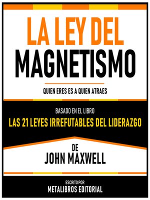 cover image of La Ley Del Magnetismo--Basado En El Libro Las 21 Leyes Irrefutables Del Liderazgo  De John Maxwell